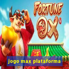 jogo max plataforma